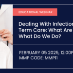 Dealing with Infections in Long Term Care: What are They and What do We do?