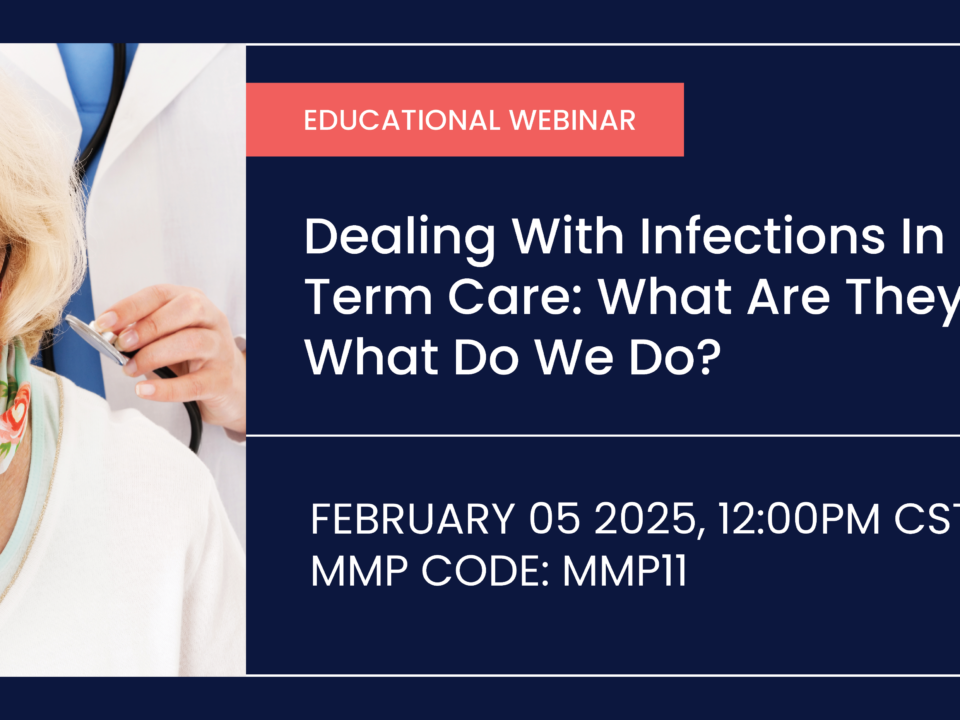 Dealing with Infections in Long Term Care: What are They and What do We do?