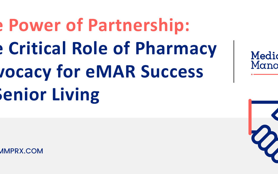 The Power of Partnership: The Practical Role of Pharmacy Advocacy for eMAR Success in Senior Living